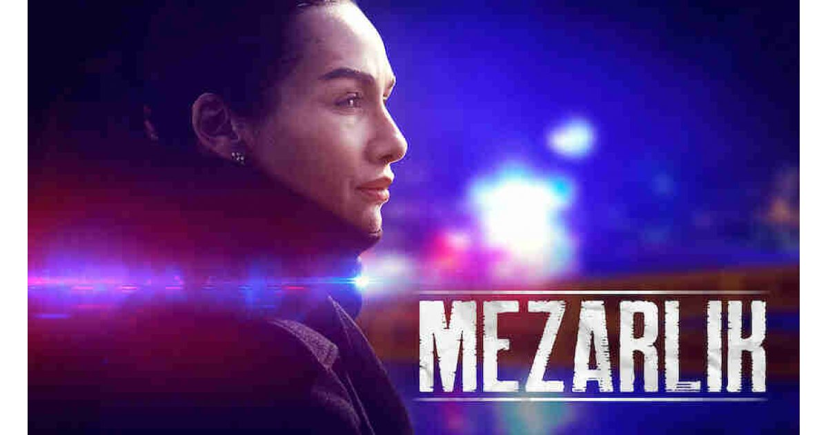 Mezarlık Dizisi Konusu ve Oyuncuları Hakkında Tüm Merak Edilenler 