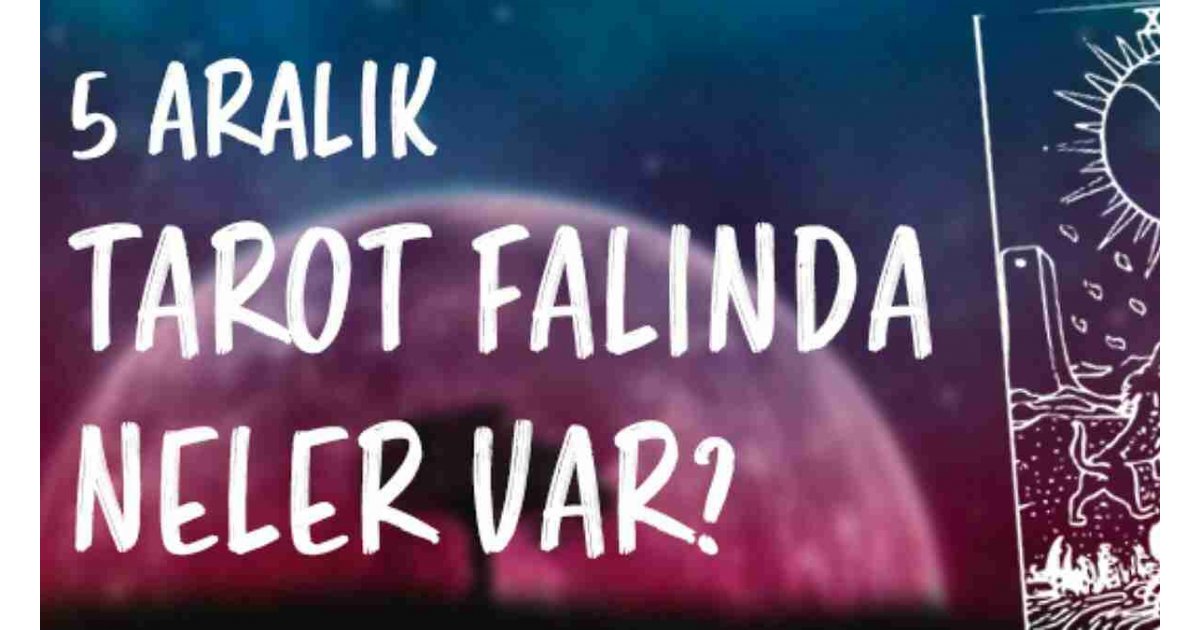 Tarot Falına Göre 5 Aralık Pazartesi Günü Senin İçin Nasıl Geçecek? 