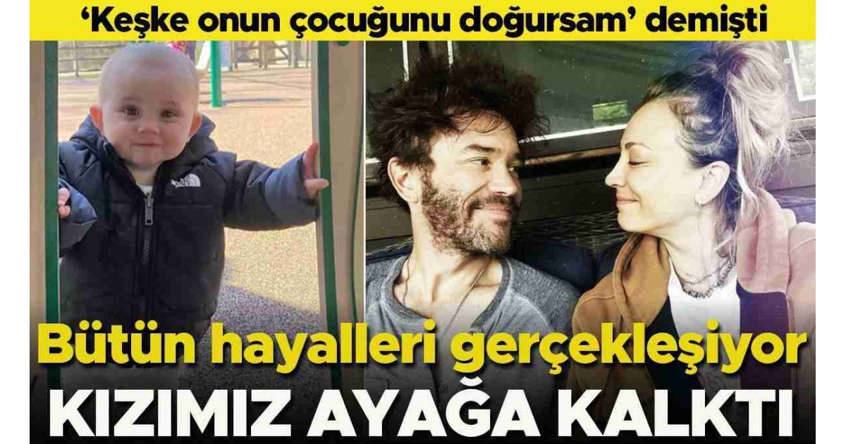 'Keşke onun çocuğunu doğursam demişti... Bütün hayalleri gerçekleşiyor... Kızım ayağa kalktı! 