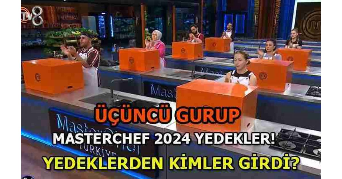 MASTERCHEF YEDEKLER 2024 | MasterChef'te yedeklerden giren yarışmacılar kimler? İşte MasterChef 2024 ana kadro ve yedek yarışmacıları