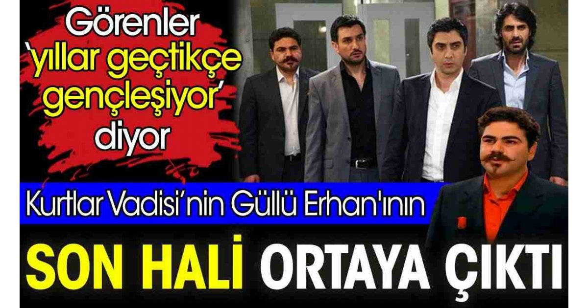 Kurtlar Vadisi’nin Güllü Erhan'ının son hali ortaya çıktı. Görenler ‘yıllar geçtikçe gençleşiyor’ diyor