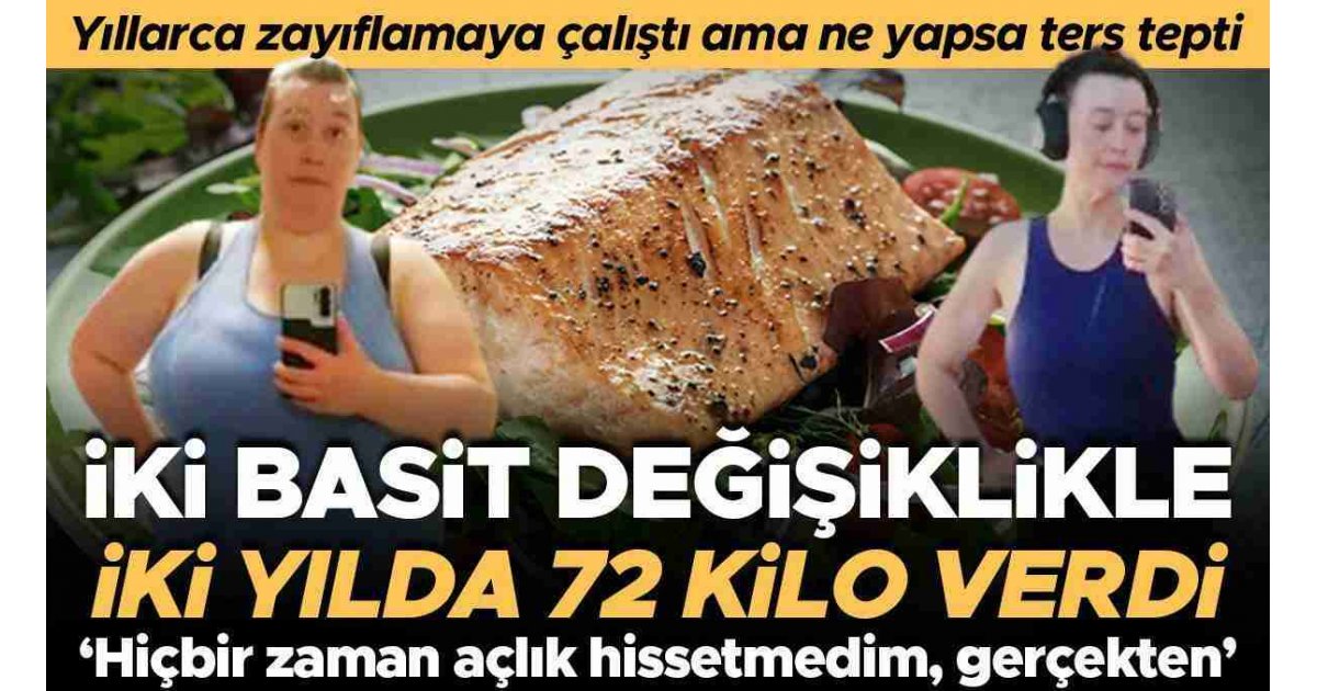 Yıllarını zayıflamaya çalışmakla geçirdi ama ne yapsa ters tepti... İki basit değişiklikle iki yılda 72 kilo verdi! 'Hiçbir zaman açlık hissetmedim, gerçekten'
