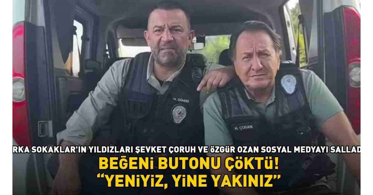 Arka Sokaklar'ın yıldızları Şevket Çoruh ve Özgür Ozan sosyal medyayı salladı! 'Yeniyiz, yine yakınız'