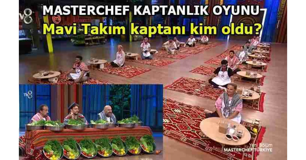 MASTERCHEF KAPTANLIK OYUNU KİM KAZANDI? MasterChef haftanın Mavi Takım ve Kırmızı Takım kaptanları kim oldu? İşte Mavi ve Kırmızı takım yarışmacıları