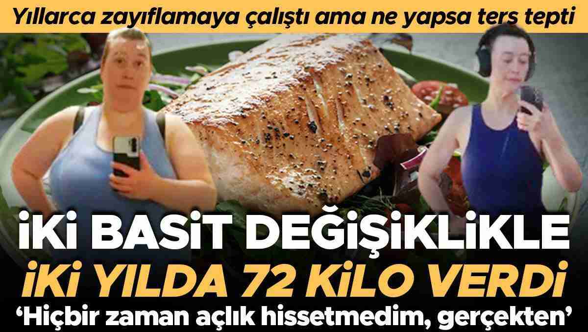 Yıllarını zayıflamaya çalışmakla geçirdi ama ne yapsa ters tepti... İki basit değişiklikle iki yılda 72 kilo verdi! 'Hiçbir zaman açlık hissetmedim, gerçekten'