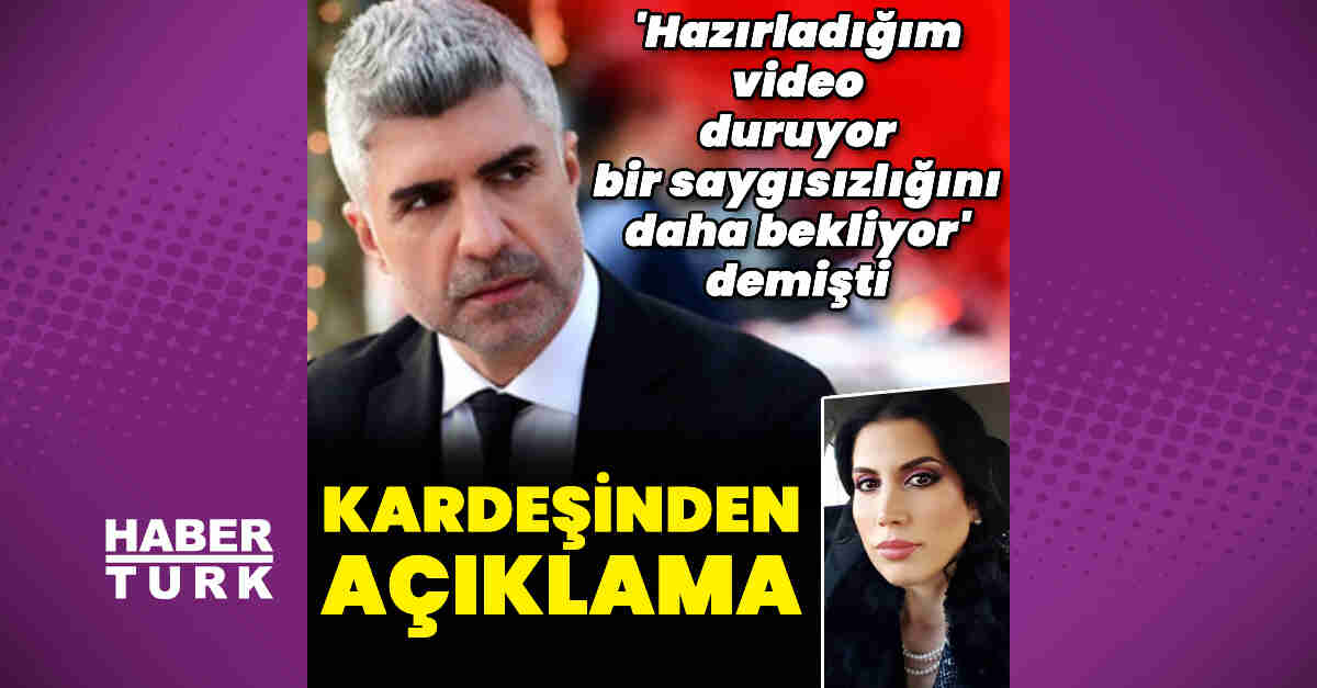 Özcan Deniz'in kardeşinden 'video' açıklaması