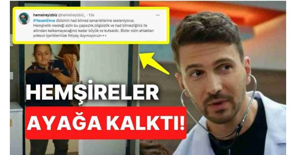 Yasak Elma'dan Sosyal Medyayı Ayağa Kaldıran Sahne! Binlerce Hemşire Senaristlerden Özür İstedi 