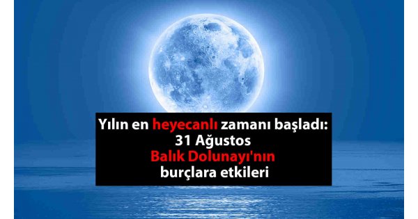 Mavi dolunay burçları nasıl etkileyecek? 31 Ağustos Balık Dolunayı'nın burçlara etkileri Mavi dolunay burçları nasıl etkileyecek? 31 Ağustos Balık Dolunayı'nın burçlara etkileri