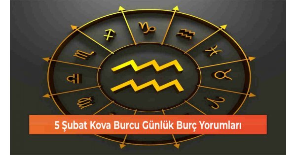 5 Şubat Kova Burcu Günlük Burç Yorumları 