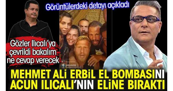 Mehmet Ali Erbil el bombasını Acun Ilıcalı'nın eline bıraktı. Görüntülerdeki detayı açıkladı. Gözler Ilıcalı'ya çevrildi bakalım ne cevap verecek Mehmet Ali Erbil el bombasını Acun Ilıcalı'nın eline bıraktı. Görüntülerdeki detayı açıkladı. Gözler Ilıcalı'ya çevrildi bakalım ne cevap verecek