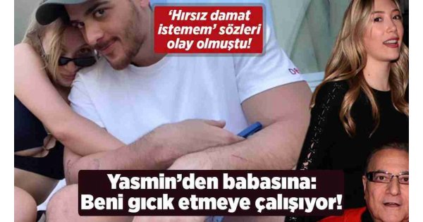 Yasmin Erbil'den babası Mehmnet Ali Erbil'e: Beni gıcık etmeye çalışıyor! 
