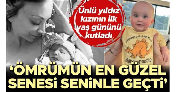 Ünlü oyuncu kızının ilk doğum gününü kutladı: Hayatımın en güzel senesi Ünlü oyuncu kızının ilk doğum gününü kutladı: Hayatımın en güzel senesi