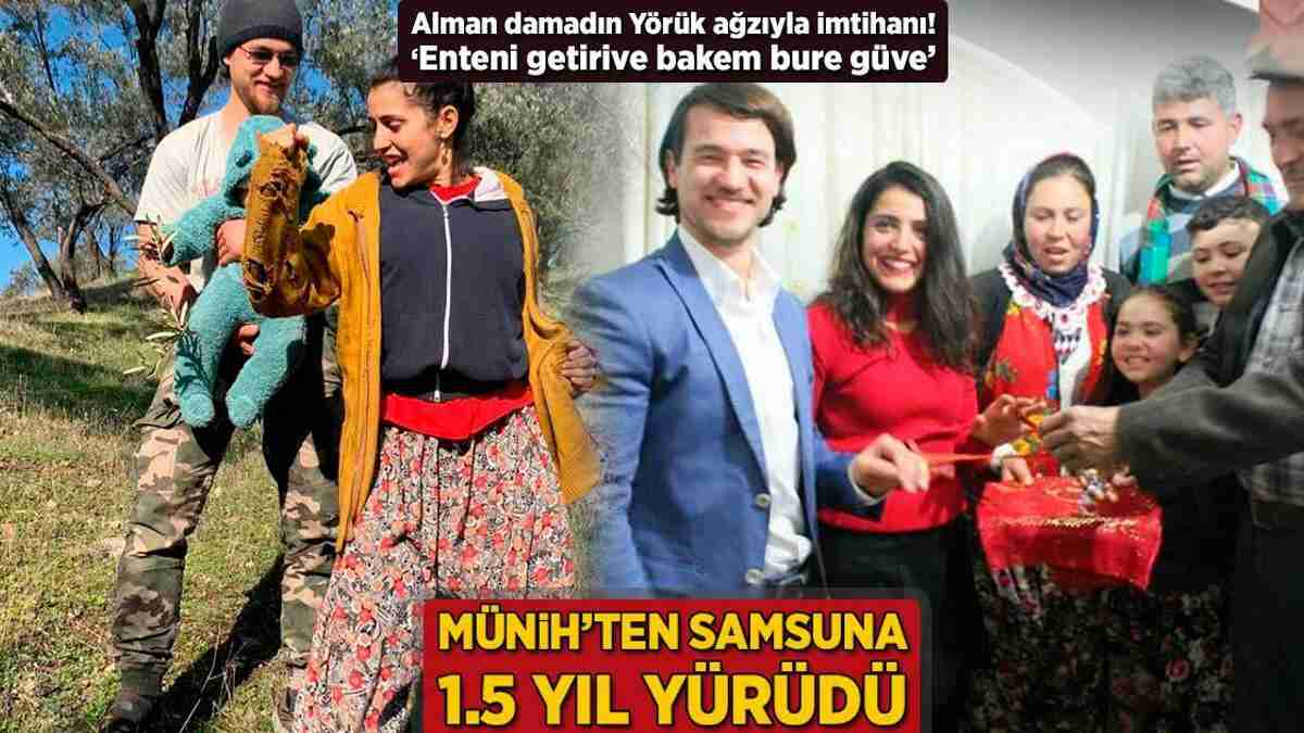 Münih'ten Samsun'a 1.5 yılda yürüdü! Alman damadın Yörük ağzıyla imtihanı