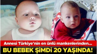 Annesi Türkiye'nin en ünlü mankenlerinden... Bu bebek şimdi 20 yaşında! 